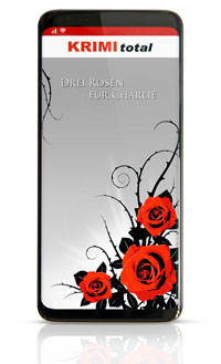 KRIMI total - Drei Rosen fr Charlie (Fall 10) (Digitale Edition fr KRIMI total App, inkl. interaktivem Partyplaner)